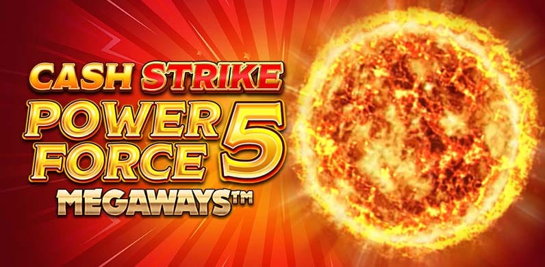 Cash Strike Power Force 5 Megaways in firstclassearlybirds