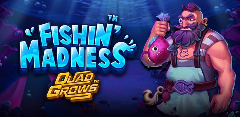 Fishin' Madness QUADGROWS in firstclassearlybirds